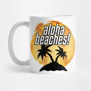 Aloha Beaches! Mug